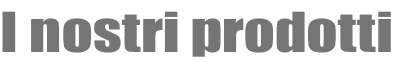 I nostri prodotti